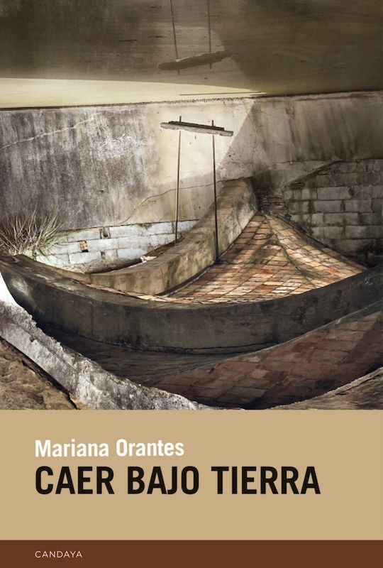 Caer bajo tierra, de Marina Orantes